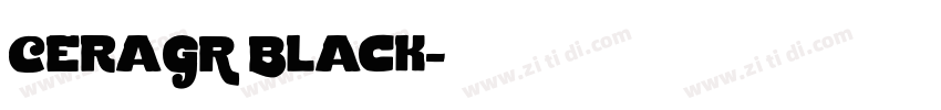 CeraGR Black字体转换